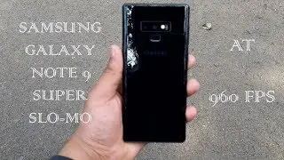 Samsung Galaxy Note 9 960fps Super Slow Motion video testing