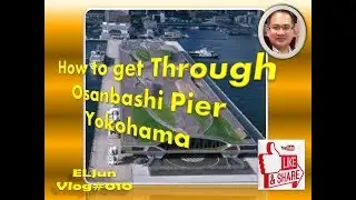 How to get through Osanbashi Pier I Yokohama I ELJUN