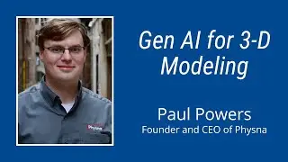 #320: Gen AI for 3-D Modeling: Paul Powers, Founder and CEO of Physna