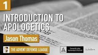 Introduction to Apologetics - Jason Thomas | Defend the Faith