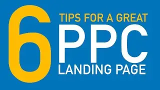 6 Tips to Improve PPC Landing Pages on Your Website
