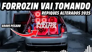 Forrozin Vai Tomando &ndash; Pared&atilde;o 2025 (Repiques Alterados &bull; DJ Astronauta)