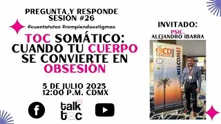 Pregunta y Responde con Talk TOC Sesión #26 TOC Somático cuando tu cuerpo se convierte en obsesión