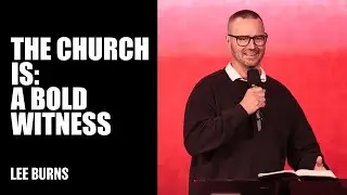 The Church Is: A Bold Witness | Lee Burns | Hillsong Australia