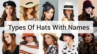Types Of Hats With Names | Fashion Lookbook