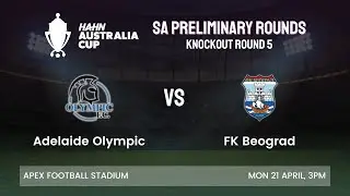 Australia Cup SA Preliminary Rounds | Adelaide Olympic vs FK Beograd