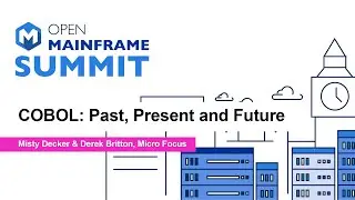 COBOL: Past, Present and Future - Misty Decker & Derek Britton, Micro Focus