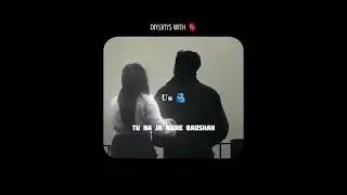 tu naa jaa mere baadshah edits#adedits #whatsappstatus #lovestatus #lovedit