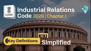 Industrial Relations Code 2020 Explained | Chapter I &ndash; Key Definitions for EPFO/APFC| Day - 1