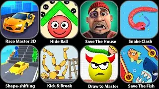 Race Master 3D,Save The House,Draw To Smash,Shape-shifting,Snake Clash,Hide Ball,Save The Fish