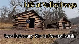 Life at Valley Forge ~ Revolutionary War in Pennsylvania