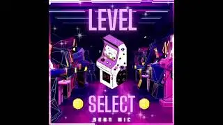 Sean Mic - Level Select (Prod by LethalNeedle)