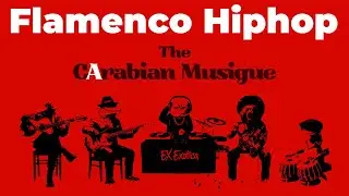 【The CArabian Musique】 Flamenco &times; Hip-hop Groove | Exotic World Background Music