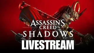 🔴LIVE -Assassin's Creed Shadows - Getting to Act 3