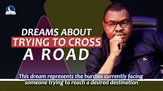Dreams About Trying To Cross The Road II Biblical and Spiritual Meaning