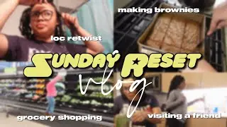 SUNDAY RESET | loc retwist + life decisions + grocery shopping + making brownies + visiting a friend
