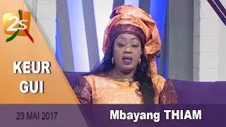 KEUR GUI DU 23 MAI 2017 AVEC MBAYANG THIAM