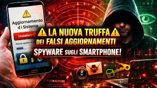 La nuova truffa dei falsi aggiornamenti che installano spyware nascosto sugli smartphone