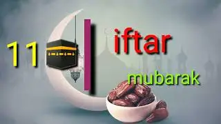 ramzan ki gyravan iftar Mubarak||ramadan ka 11 iftar Mubarak whatapp status