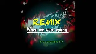 When we were young_ lady gaga (Remix_ czonemusic)