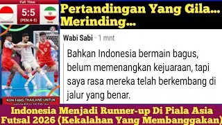 Komentar Merinding Fans Thailand Melihat Permainan Timnas Indonesia Di Final || Asian Futsal Cup