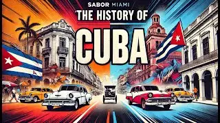 🇨🇺 The History of Cuba: From Colonization to Today | Sabor Miami 🏖️✨