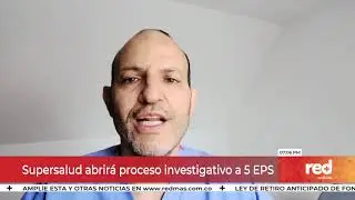 Red+ | Supersalud abrir&aacute; proceso investigativo a 5 EPS