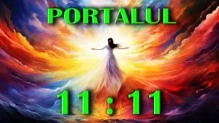 👀 Portalul 11:11 👀 Energia unica si divina! 🕊️ (Interactiv)