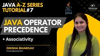 Java Operator Precedence & Associativity | Java A-Z Tutorial Series#7 | Diksha Bhargav | DiVaScript