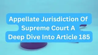Appellate Jurisdiction of Supreme Court: A Deep Dive into Article 185
