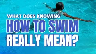 What Does Knowing How to Swim&nbsp;Really Mean? 🤔