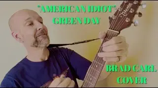 American Idiot - Green Day Cover (Brad Carl)