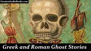 GREEK AND ROMAN GHOST STORIES - FULL Audio Book | BookSumMinds
