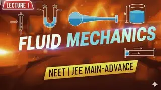 Lecture-1 Fluid Mechanics/Physics/class-11/NEET/JEE MAINS/ADVANCE.