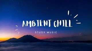1 Hour of Ambient Study Music - Improve your focus and concentration