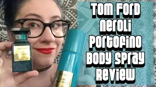 Fragrance Review :: TOM FORD Neroli Portofino All Over Body Spray