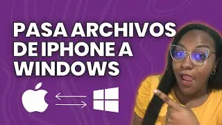 Cómo pasar archivos de iPhone a Windows y de Windows a iPhone