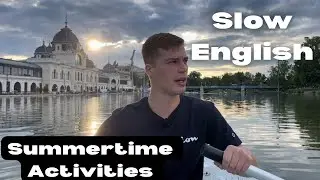Slow English: Summertime Activities - Intermediate to Advanced Listening Practice