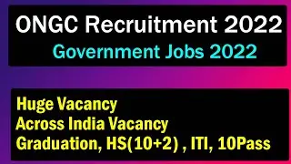 Government Jobs 2022 | Sarkari Naukri 2022 | ONGC Recruitment 2022 | Graduate , 10+2, 10 Pass Jobs