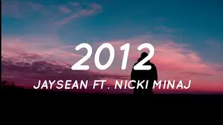 2012 - Jay Sean Ft. Nicki Minaj (Lyrics)