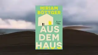 Aus dem Haus - Miriam B&ouml;ttger