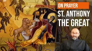 Prayers become effective only if... | St. Anthony the Great | The Holy Fathers On Prayer