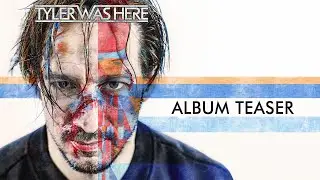 TYLER WAS HERE - Album Teaser