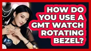 How Do You Use a GMT Watch Rotating Bezel?