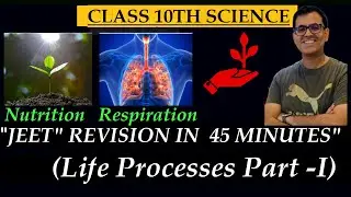 #Class 10th Life Processes Part -1 #45 minutes Complete Revision