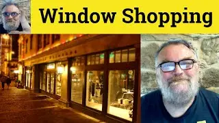 😎Window Shopping Meaning - Window Shop Defined - Window Shopping Examples Window Shopping Definition