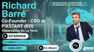 [ 🚀 SEMAINE SPATIALE FR  ] - Entretien avec Richard Barr&eacute; de Pixstart - Observation de la Terre