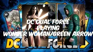 DC Dual Force Open Beta Playing Wonder Woman/Green Arrow Anti-Rush Deck