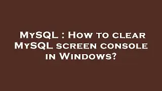 MySQL : How to clear MySQL screen console in Windows?