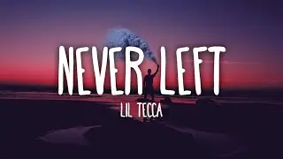 Lil Tecca - Never Left ( Lyrics )